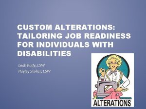 CUSTOM ALTERATIONS TAILORING JOB READINESS FOR INDIVIDUALS WITH