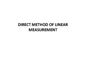 Indirect method of linear measurement