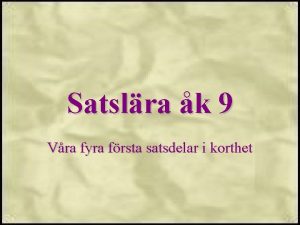 Satslra k 9 Vra fyra frsta satsdelar i