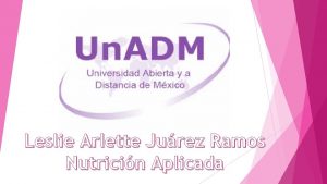 Leslie Arlette Jurez Ramos Nutricin Aplicada Programa educativo