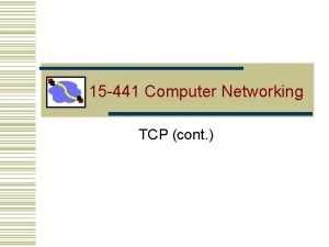 15 441 Computer Networking TCP cont Overview TCP