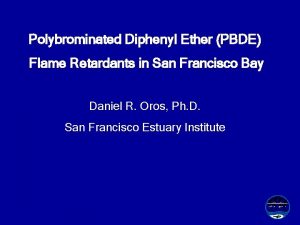 Polybrominated Diphenyl Ether PBDE Flame Retardants in San