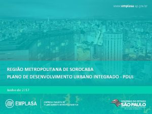 REGIO METROPOLITANA DE SOROCABA PLANO DE DESENVOLVIMENTO URBANO