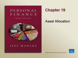 Chapter 19 Asset Allocation Chapter Objectives Explain how