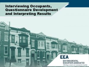 Interviewing Occupants Questionnaire Development and Interpreting Results Interviewing