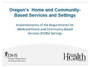 Oregons Home and Community Based Services and Settings