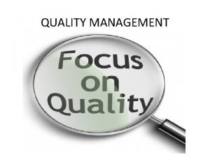 QUALITY MANAGEMENT QUALITY What Is Quality There are