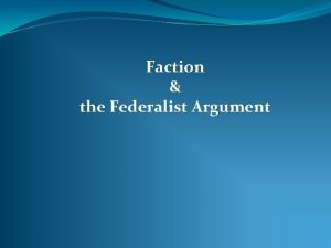 Faction the Federalist Argument Faction the Federalist Argument