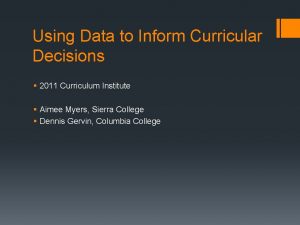 Using Data to Inform Curricular Decisions 2011 Curriculum