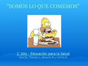 SOMOS LO QUE COMEMOS 3Ao Educacin para la