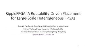 Ripple FPGA A RoutabilityDriven Placement for LargeScale Heterogeneous