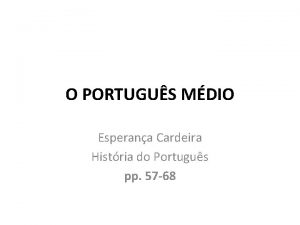 O PORTUGUS MDIO Esperana Cardeira Histria do Portugus