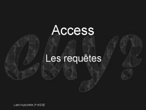 Access Les requtes Laini Hyacinthe 2 e NSSE