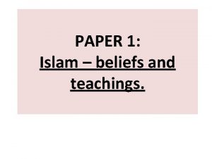 PAPER 1 Islam beliefs and teachings The most