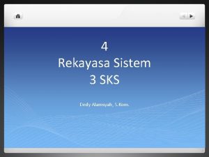 4 Rekayasa Sistem 3 SKS Dedy Alamsyah S