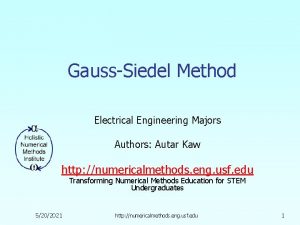 GaussSiedel Method Electrical Engineering Majors Authors Autar Kaw