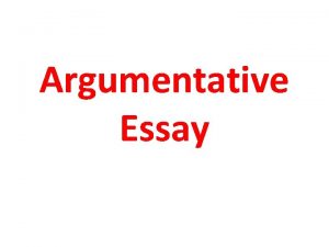 Argumentative Essay What Makes Up A Good Argument