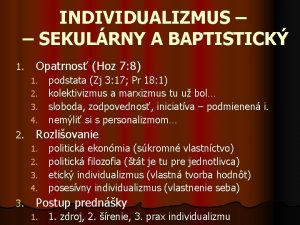 INDIVIDUALIZMUS SEKULRNY A BAPTISTICK 1 Opatrnos Hoz 7