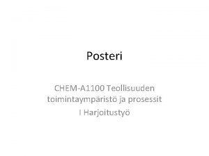 Posteri CHEMA 1100 Teollisuuden toimintaymprist ja prosessit I