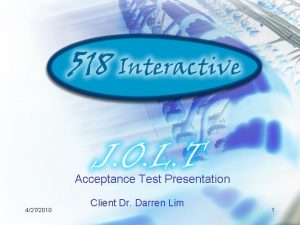 Acceptance Test Presentation 4272010 Client Dr Darren Lim