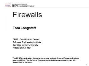 CERT Carnegie Mellon University CERT Coordination Center Firewalls