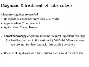 Diagnosis treatment of tuberculosis when investigation are needed