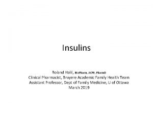 Insulins Roland Halil BSc Pharm ACPR Pharm D
