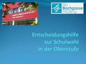 Entscheidungshilfe zur Schulwahl in der Oberstufe Begrung durch