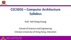 CSC 3050 Computer Architecture Syllabus Prof YehChing Chung