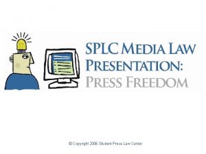 Copyright 2006 Student Press Law Center Press Freedom