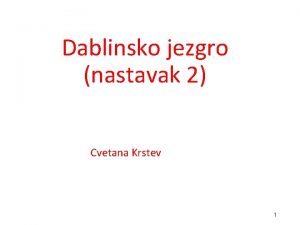 Dablinsko jezgro nastavak 2 Cvetana Krstev 1 Dablinsko