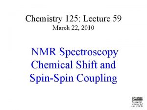 Chemistry 125 Lecture 59 March 22 2010 NMR