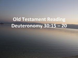 Old Testament Reading Deuteronomy 30 15 20 Deuteronomy