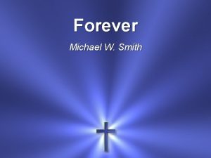 Michael w smith his love endures forever
