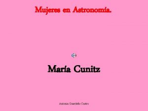 Mujeres en Astronoma Mara Cunitz Antonia Guardeo Castro