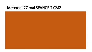 Mercredi 27 mai SEANCE 2 CM 2 Calcul