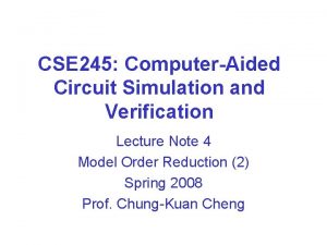 CSE 245 ComputerAided Circuit Simulation and Verification Lecture