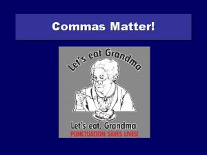 Commas Matter Compare this sentence Burp Burp I