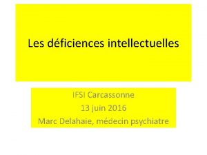 Les dficiences intellectuelles IFSI Carcassonne 13 juin 2016