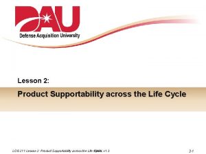 Lesson 2 Product Supportability across the Life Cycle