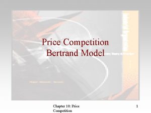 Price Competition Bertrand Model Chapter 10 Price Competition