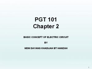 PGT 101 Chapter 2 BASIC CONCEPT OF ELECTRIC