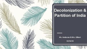 Decolonization Partition of India Ms Anderson Mrs Gilbert