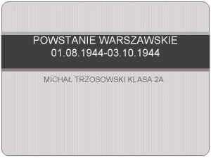 POWSTANIE WARSZAWSKIE 01 08 1944 03 10 1944