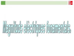 Magnituds elctriques fonamentals Circuits i motors elctrics Magnituds