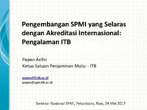 Pengembangan SPMI yang Selaras dengan Akreditasi Internasional Pengalaman