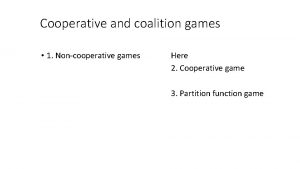Cooperative and coalition games 1 Noncooperative games Here