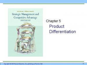 Chapter 5 Product Differentiation Copyright 2010 Pearson Education