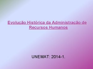 Evoluo Histrica da Administrao de Recursos Humanos UNEMAT