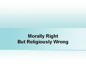 Morally Right But Religiously Wrong Right and Wrong